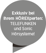 Graue Sprechblase mit Hinweis auf exklusive TELEFUNKEN und Sonic Hörsysteme bei HÖREX.
